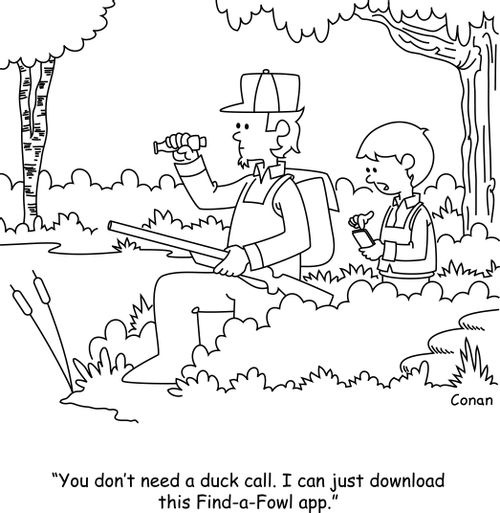 "You don't need a duck call. I can just download this Find-a-Fowl app."