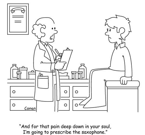 "And for that pain deep down in your soul, I'm going to prescribe the saxophone."