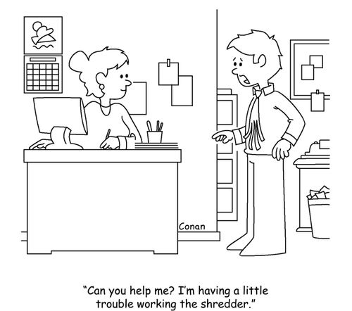 "Can you help me? I'm having a little trouble working the shredder."