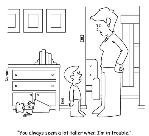 "You always seem a lot taller when I'm in trouble."
