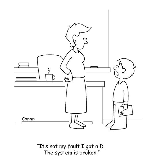 "It's no  my fault I got a D. The system is broken."