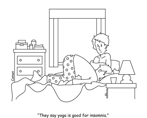 "They say yoga is good for insomnia."