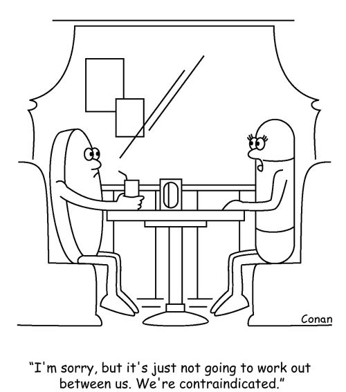 "I'm sorry, but it's just not going to work out between us. We're contraindicated."