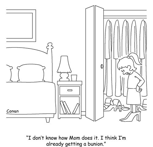 "I don't know how Mom does it. I think I'm already getting a bunion."