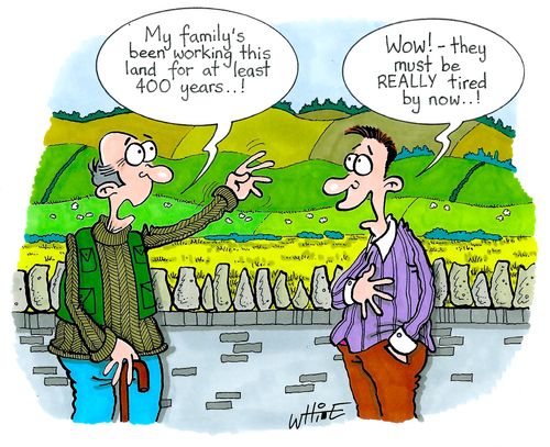 "My family's been working this land for at least 400 years...!"