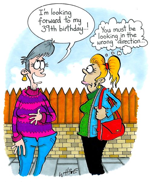 "I'm looking forward to my 39th birthday...!"