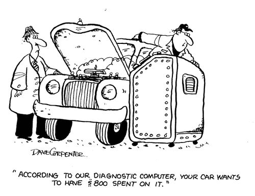 'According to our diagnostic computer, your car wants to have $800 spent on it.'