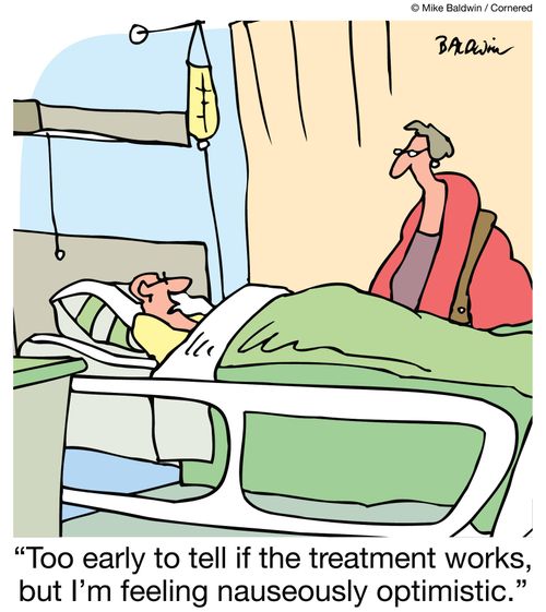 "Too early to tell if the treatment works, but I'm feeling nauseously optimistic."