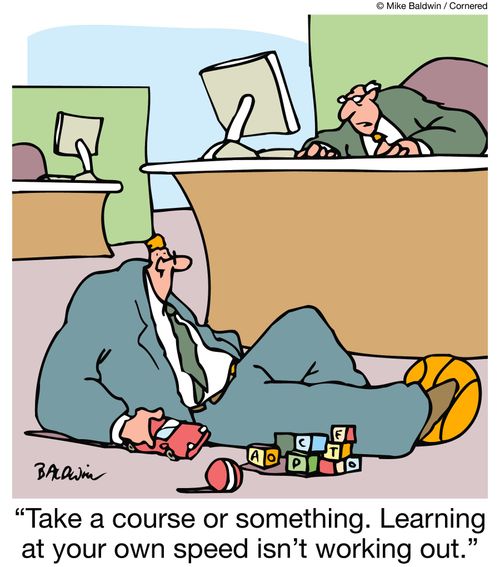 "Take a course or something. Learning at your own speed isn't working out."