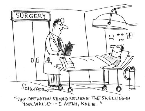 'This operation should remove the swelling in your wallet - I mean, knee.'