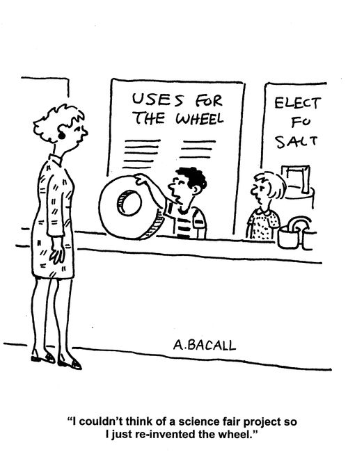 'I couldn't think of a science fair project so I just re-invented the wheel.'