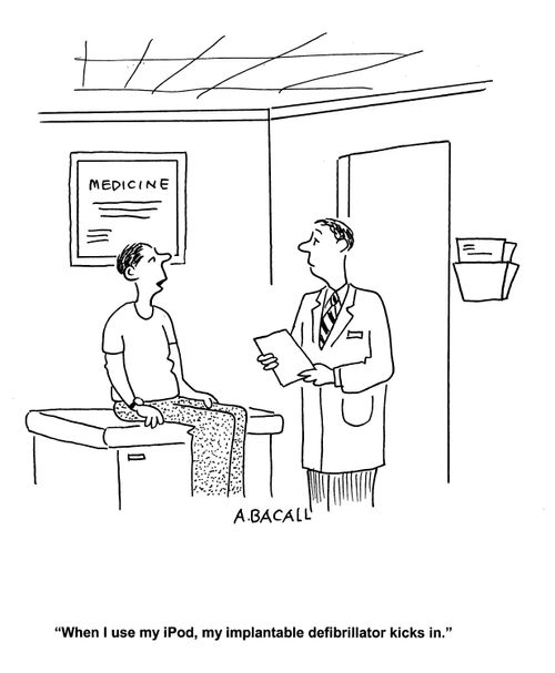 'When I use my iPod, my implantable defibrillator kicks in.'