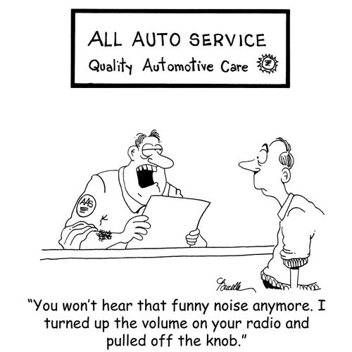 'You won't hear that funny noise anymore. I turned up the volume on your radio and pulled off the knob.'