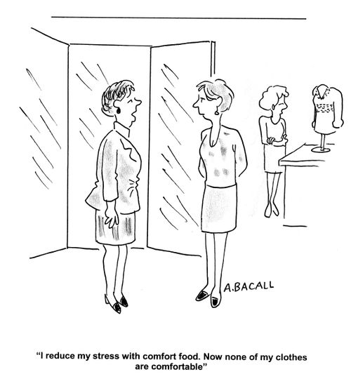 'I reduce my stress with comfort food. Now none of my clothes are comfortable.'