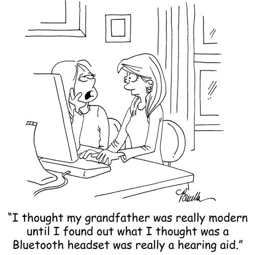 'I thought my grandfather was really modern until I found out what I thought was a Bluetooth headset was really a hearing aid.'