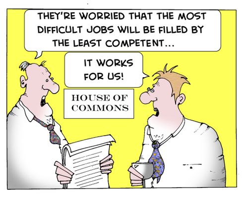 "They're worried that the most difficult jobs will be filled by the least competent..." HOUSE OF COMMONS