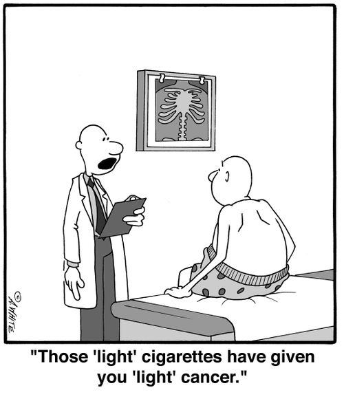 'Those 'light' cigarettes have given you 'light' cancer'