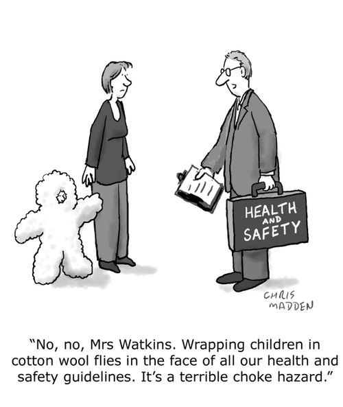 'No, no Mrs Watkins. Wrapping children in cotton wool flies in the face of all our health and safety guidelines. It's a terrible choke hazard.'