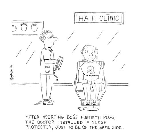 After inserting Bob's fortieth plug, the doctor installed a surge protector, just to be on the safe side.