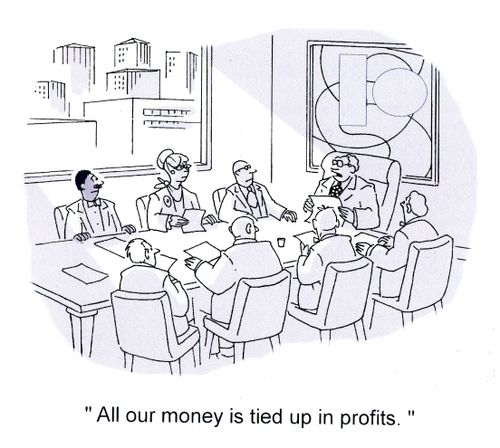 'All our money is tied up in profits.'