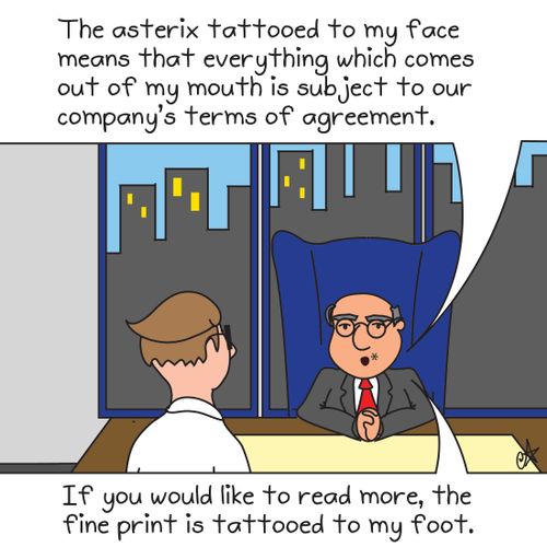 'If you would like to read more, the fine print is tattooed to my foot.' 