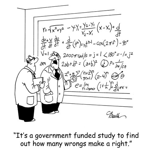 'It's a government funded study to find out how many wrongs make a right.'