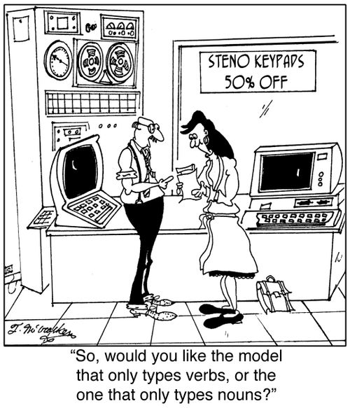 'Steno Keypads 50% OFF' 'So, would you like the model that only types verbs, or the one that only types nouns?'