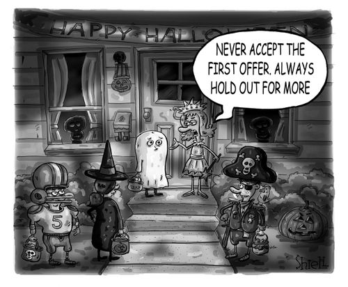 'Never accept the first offer. Always hold out for more.'