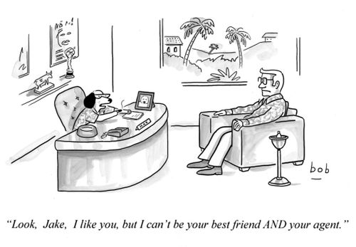 'Look, Jake, I like you, but I can't be your best friend AND your agent.'