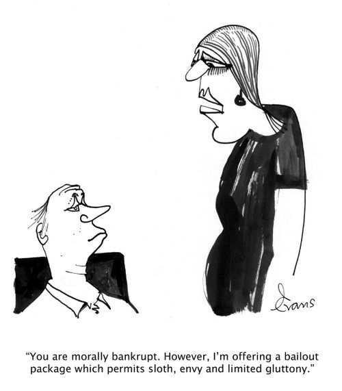 'You are morally bankrupt. However, I'm offering a bailout package which permits sloth, envy and limited gluttony.'