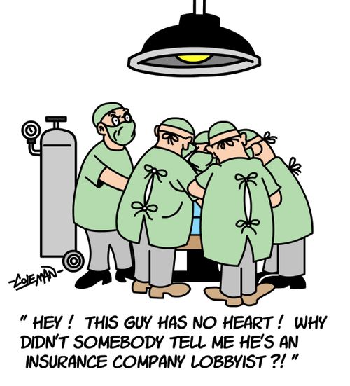 'Hey, this guy has no heart. Why didn't somebody tell me he's an insurance company lobbyist?'