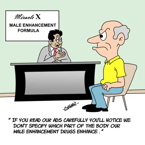'If you read our ads carefully you'll notice we don't specify which part of the body our male enhancement drugs enhance.'