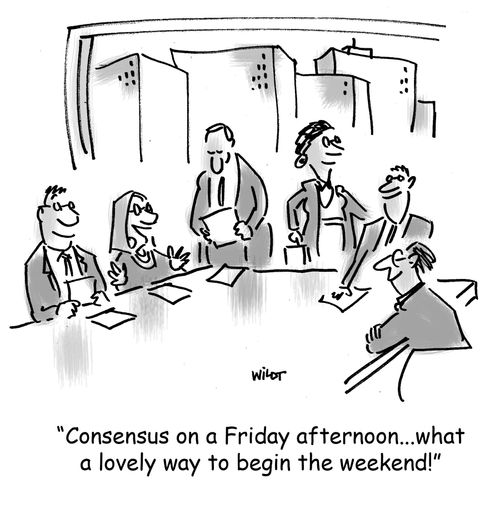 'Consensus on a Friday afternoon...what a lovely way to begin the weekend!'