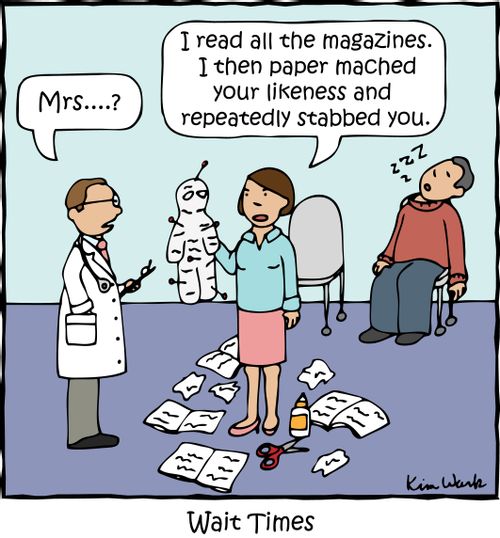 'I read all the magazines I then paper mached your likeness and repeatedly stabbed you.'