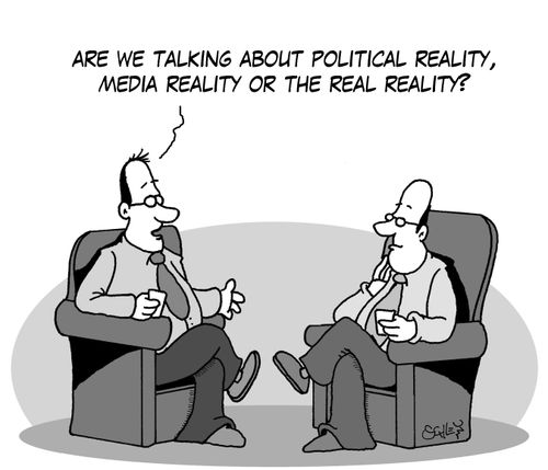 'Are we talking about political reality, media reality or the real reality?'