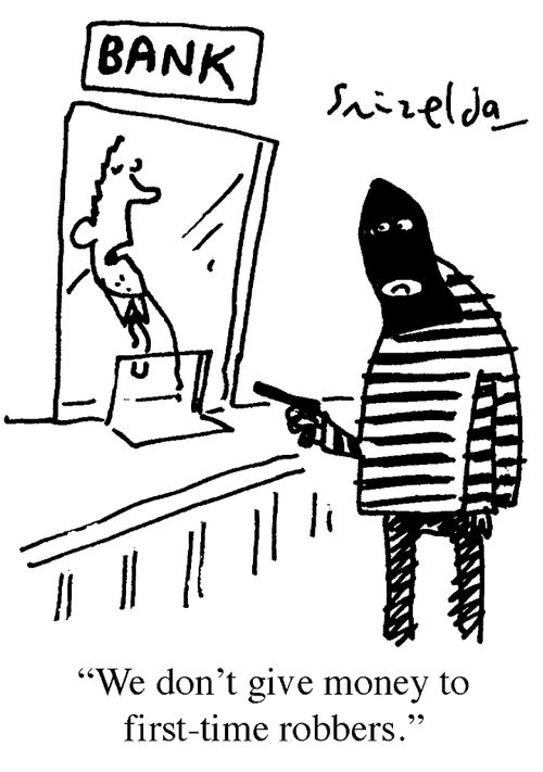 "We don't give money to first time robbers."