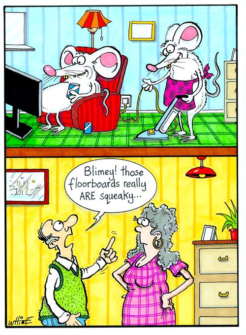 "Blimey! Those floorboards are squeaky..."