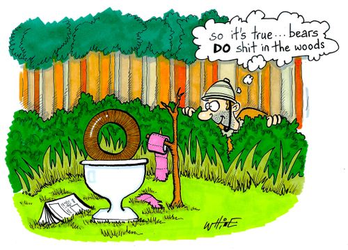 "So it's true...bears do shit in the woods."