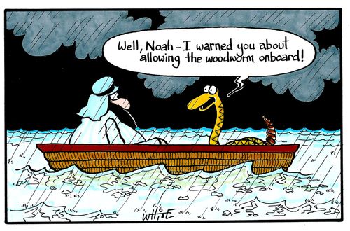 "Well, Noah - I warned you about allowing the woodworm onboard!"