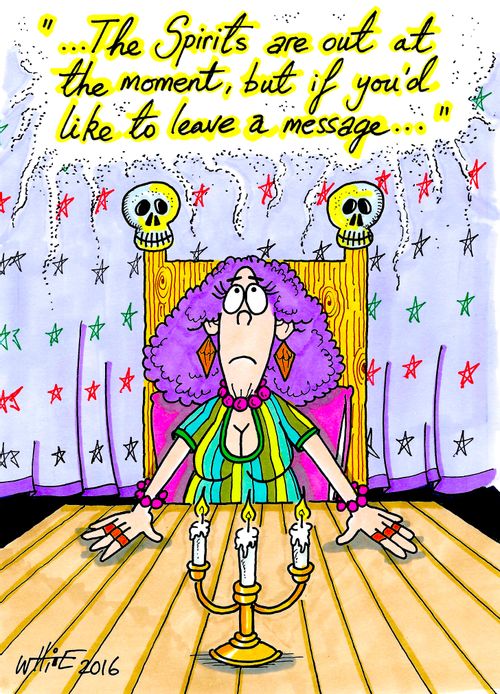 "...The Spirits are out at the moment, but if you'd like to leave a message...."
