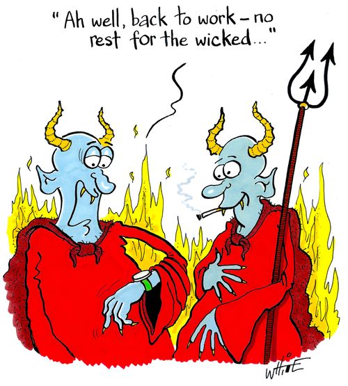 "Ah well, back to work - no rest for the wicked..."