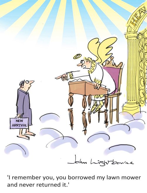 "I remember you, you borrowed my lawn mower and never returned it."