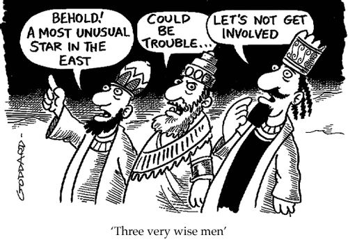 "Behold!  A most unusual star in the East."  "Could be trouble."  "Let's not get involved."  Three very wise men.