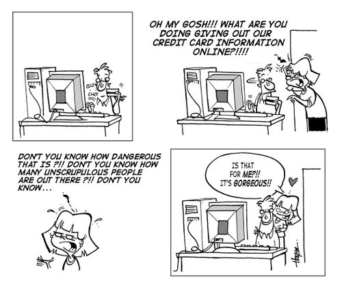 'Oh my gosh!!! What are you doing giving out our credit card information online?!!!' 