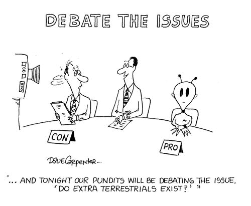 'And tonight our pundits will be debating the issue, 'do extra terrestrials exist?'