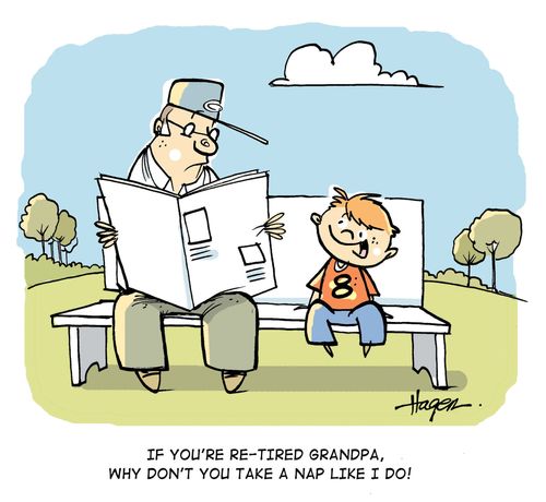 'If you're re-tired Grandpa, why don't you take a nap like I do!'
