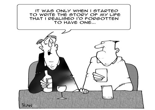 "It was only when I started to write the story of my life that I realised I'd forgotten to have one."