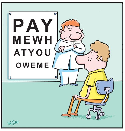Man at Optometrists and reading an eye chart that spells out 'PAY ME WHAT YOU OWE ME',