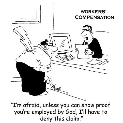 'I'm afraid, unless you can show proof you're employed by God, I'll have to deny this claim.'