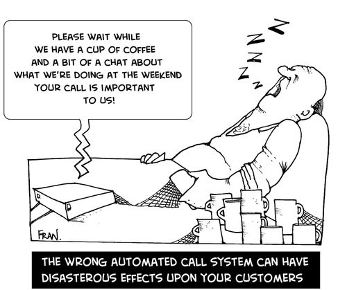 "Please wait while we have a cup of coffee and a bit of a chat about what we're doing at the weekend your call is important to us..."